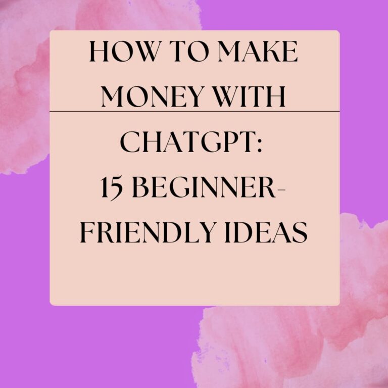 How to Make Money With ChatGPT: 15 Beginner-Friendly Ideas
